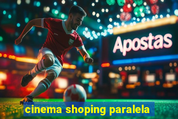 cinema shoping paralela